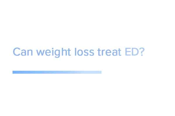 Can weight loss treat ED?