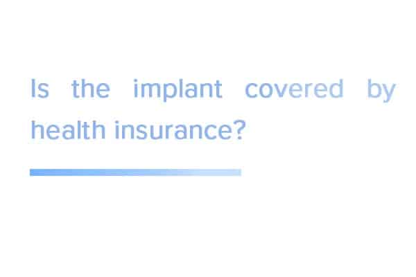 Is the implant covered by health insurance?