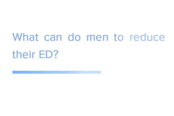 What can do men to reduce their ED?
